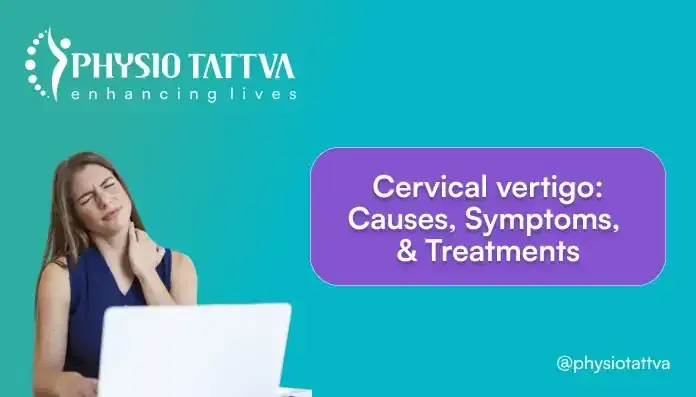 Cervical Vertigo: Causes, Symptoms, and Treatments