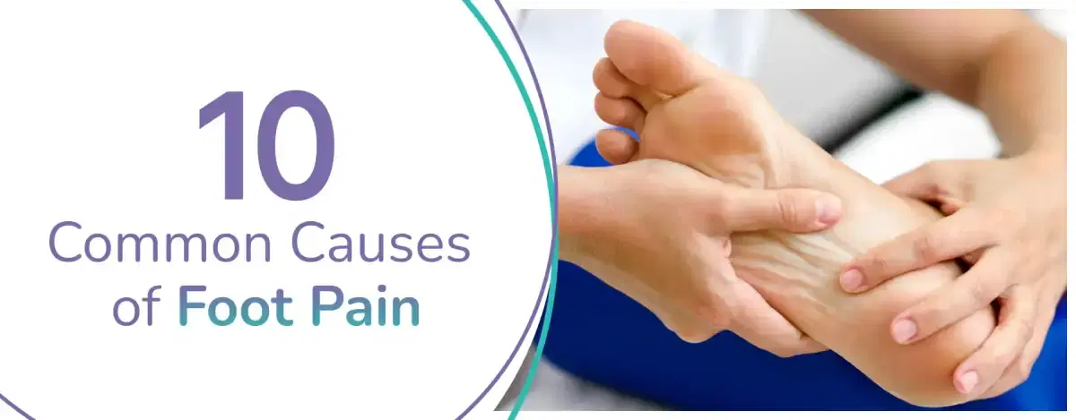 10 Common Foot Pain Causes & Solutions