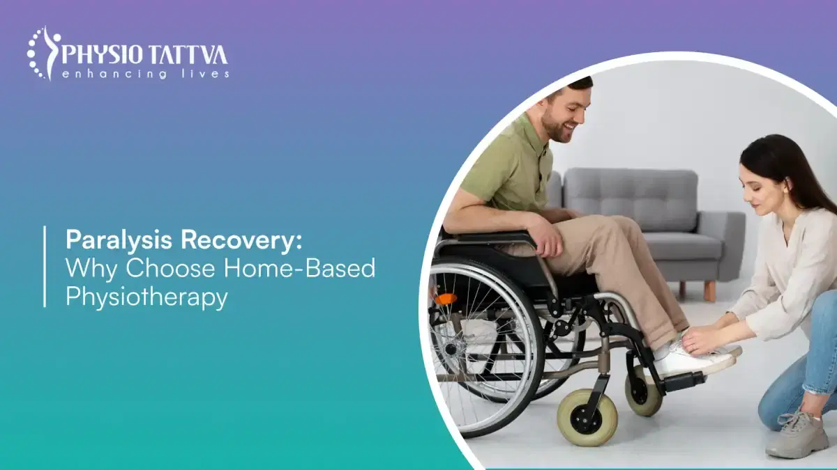 Paralysis Recovery: Why Choose Home-Based Physiotherapy