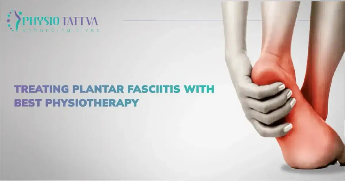 Treating   Plantar Fasciitis With Best Physiotherapy