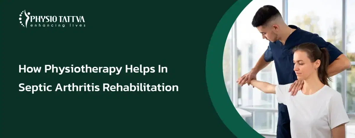 Physiotherapy in Septic Arthritis Rehabilitation: A Path to Recovery