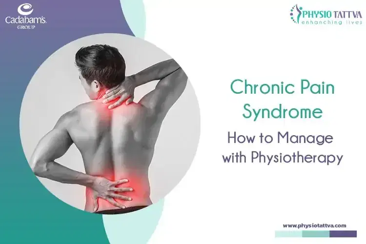 Chronic Pain Syndrome : How to Manage with Physiotherapy
