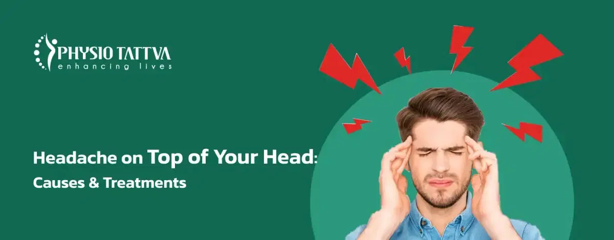 Head Pain on Top of Your Head: Causes and Treatments